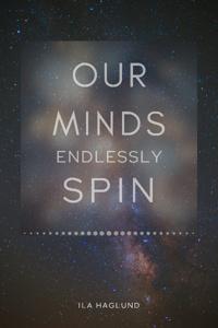 Our Minds Endlessly Spin