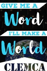 Give me a word I'll make a world