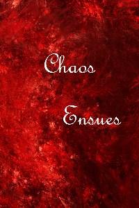 Chaos Ensues