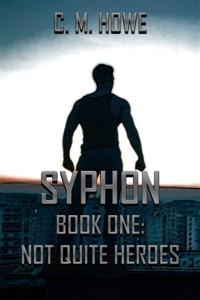 Syphon Book 1: Not Quite Heroes