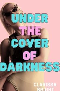 Under The Cover of Darkness