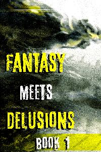 FANTASY MEETS DELUSIONS