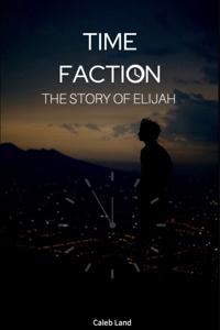 Time Faction: The Story of Elijah