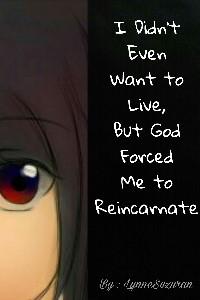 I Didn't Even Want to Live, but God Forced me to Reincarnate