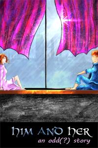Him and Her - An Odd(?) Story