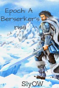 Epoch: A Berserker's Rise