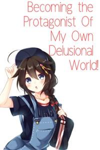 Becoming the Protagonist of My Own Delusional World!