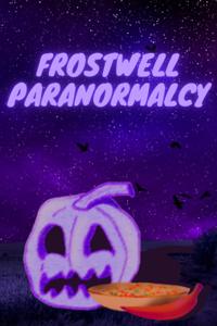 Frostwell Paranormalcy