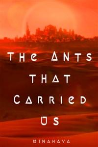 The Ants that Carried Us