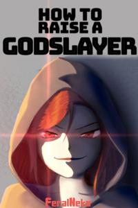 How to Raise a Godslayer