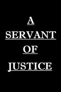 A Servant of Justice