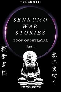 Senkumo War Stories II: Book of Betrayal (Part 1)
