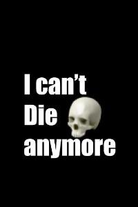 I can't die but I want to live in excitement...
