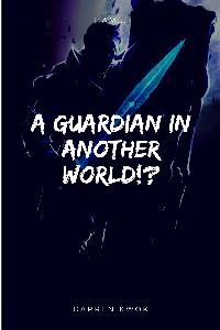 I am a Guardian in another world!?