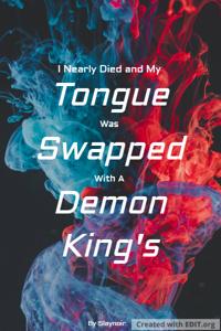 I Nearly Died and My Tongue Was Swapped With A Demon King's