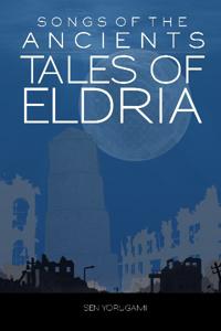 Tales Of Eldria (A "Songs of the Ancients" Story)