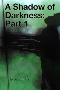 A Shadow of Darkness: Part 1