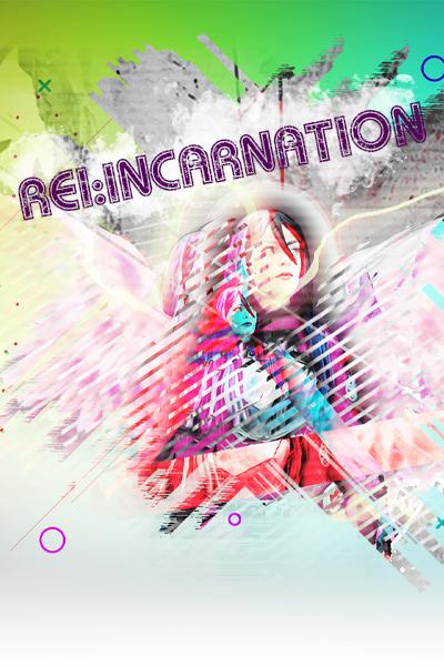 Rei:incarnation.