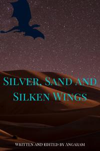 Silver, Sand, and Silken Wings