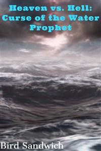 Heaven vs. Hell: Curse of the Water Prophet