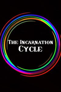The Incarnation Cycle