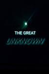 The Great Unknown