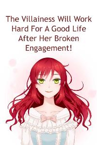 The Villainess Will Work Hard For A Good Life After Her Broken Engagement!