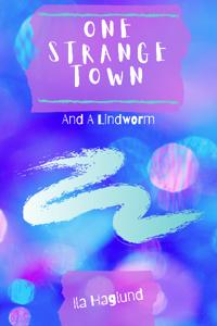 One Strange Town and A Lindowrm