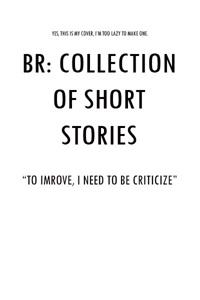 BR: Collection of Short Stories