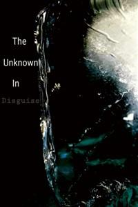 The Unknown In Disguise