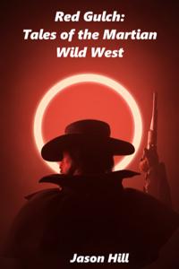 Red Gulch: Tales of the Martian Wild West