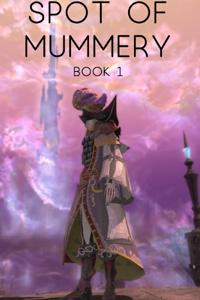 Spot of Mummery: Book 1