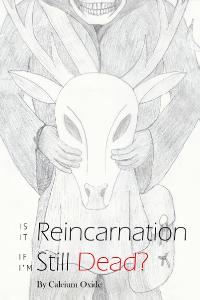 Is it Reincarnation if I'm Still Dead?