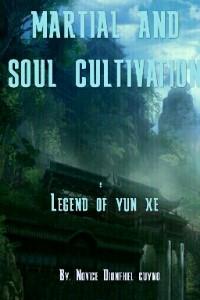 Martial and Soul Cultivation: Yun Xe