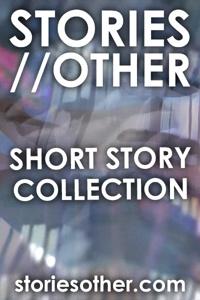 STORIES // OTHER - Short Story Collection