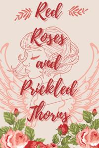 Red Roses and Prickled Thorns