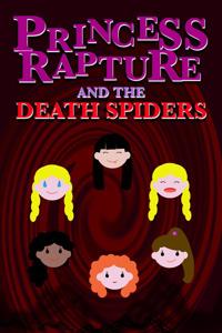 Princess Rapture and the Death Spiders