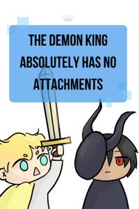 The Demon King Absolutely Has No Attachments