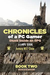 CHRONICLES of a PC Gamer Stuck Inside an RPG (Book Two: Successor)