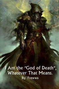 I Am the "God of Death", Whatever That Means