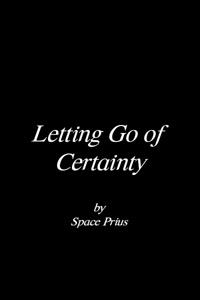 Letting Go of Certainty