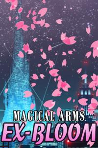 Magical Arms EX-Bloom
