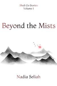 Shuli Go Stories Volume 1: Beyond the Mists