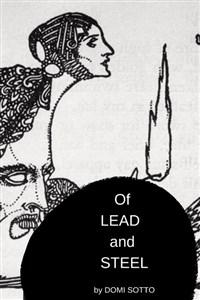 Of Lead and Steel