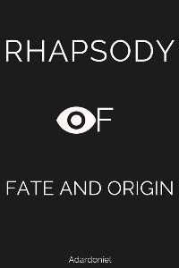 Rhapsody of Fate and Origin