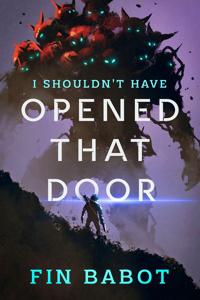 I Shouldn't Have Opened That Door
