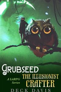 Grubseed - The Illusionist Crafter