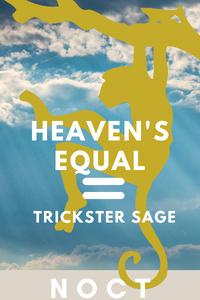 Heaven's Equal: Trickster Sage