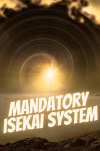 Mandatory Isekai System