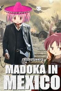 The Madoka in Mexico Series, by Thedude3445